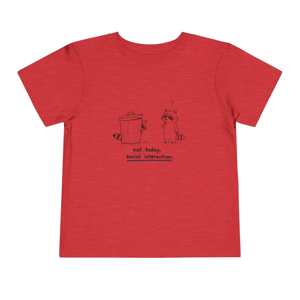 Toddler Tee — "Not Today, Social Interaction" Raccoon Graphic