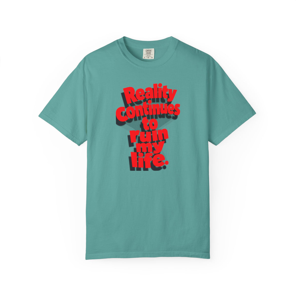 Reality Continues To Ruin My Life T-Shirt