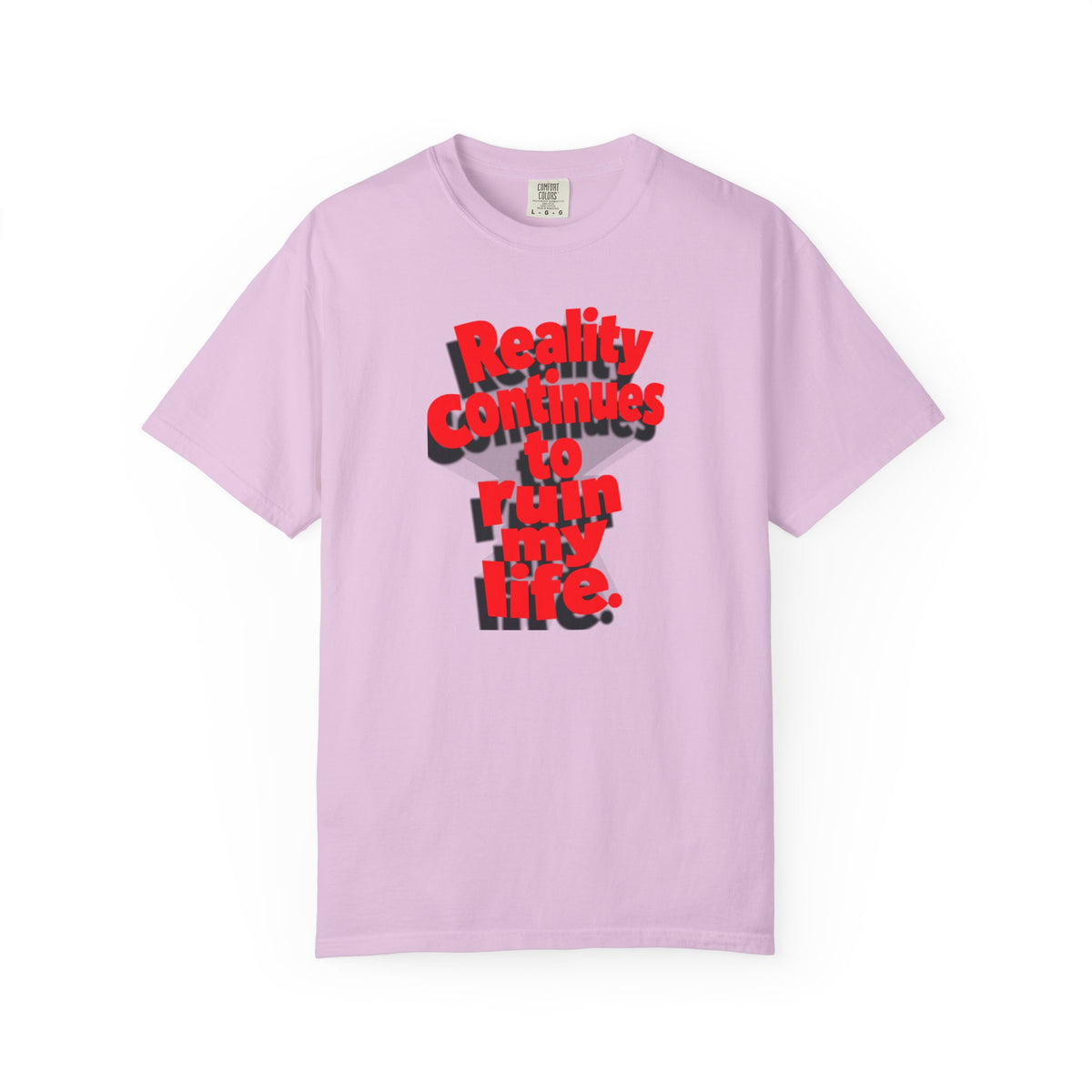 Reality Continues To Ruin My Life T-Shirt