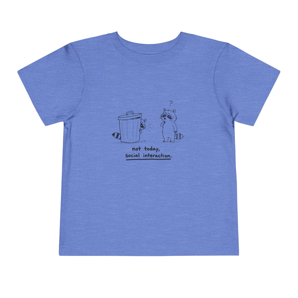 Toddler Tee — "Not Today, Social Interaction" Raccoon Graphic