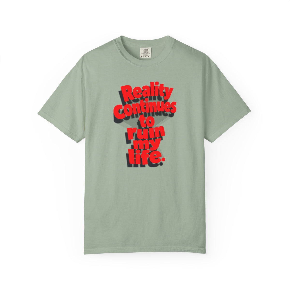 Reality Continues To Ruin My Life T-Shirt