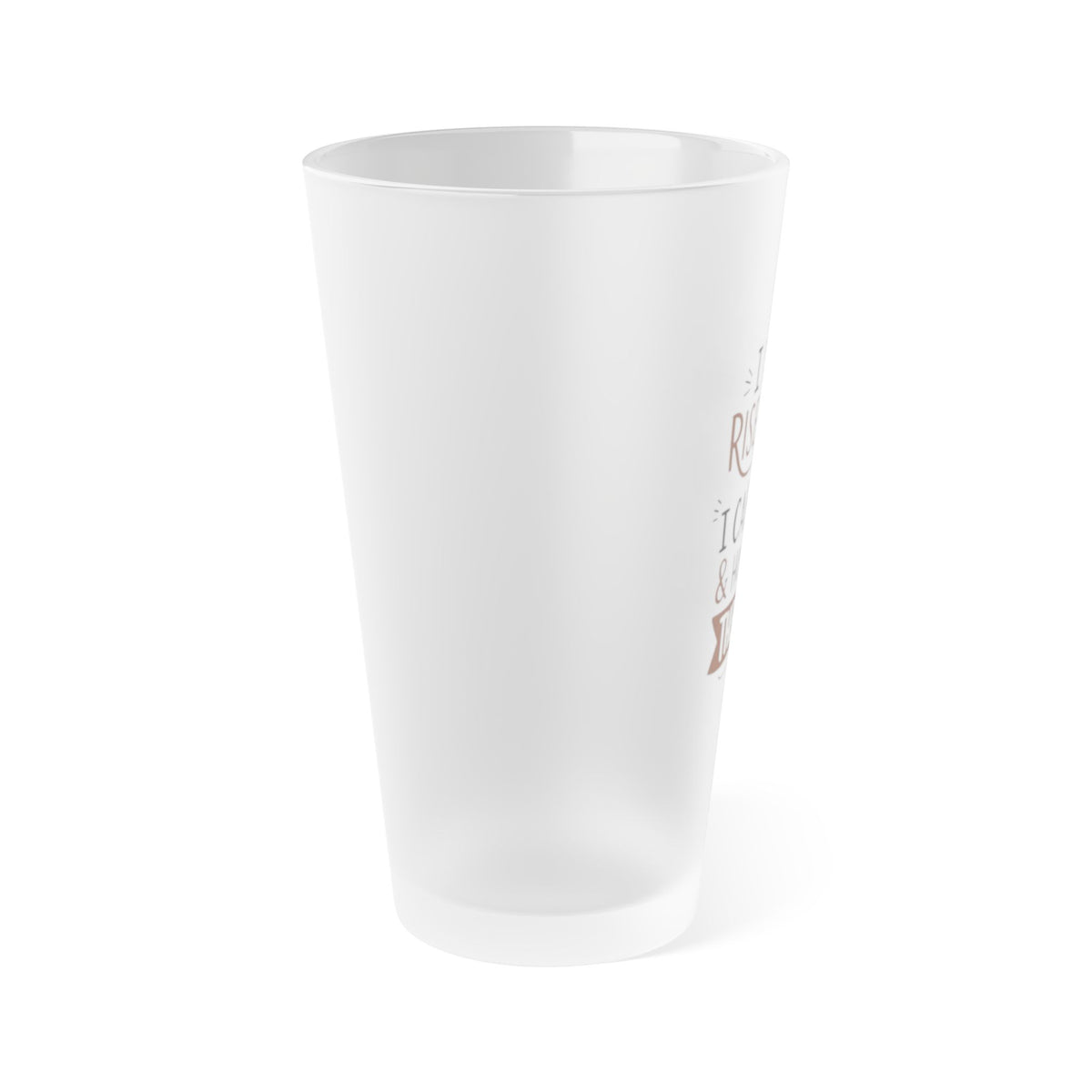 Frosted Pint Glass – "I Don’t Rise & Shine, I Caffeinate & Hope for the Best" 16oz