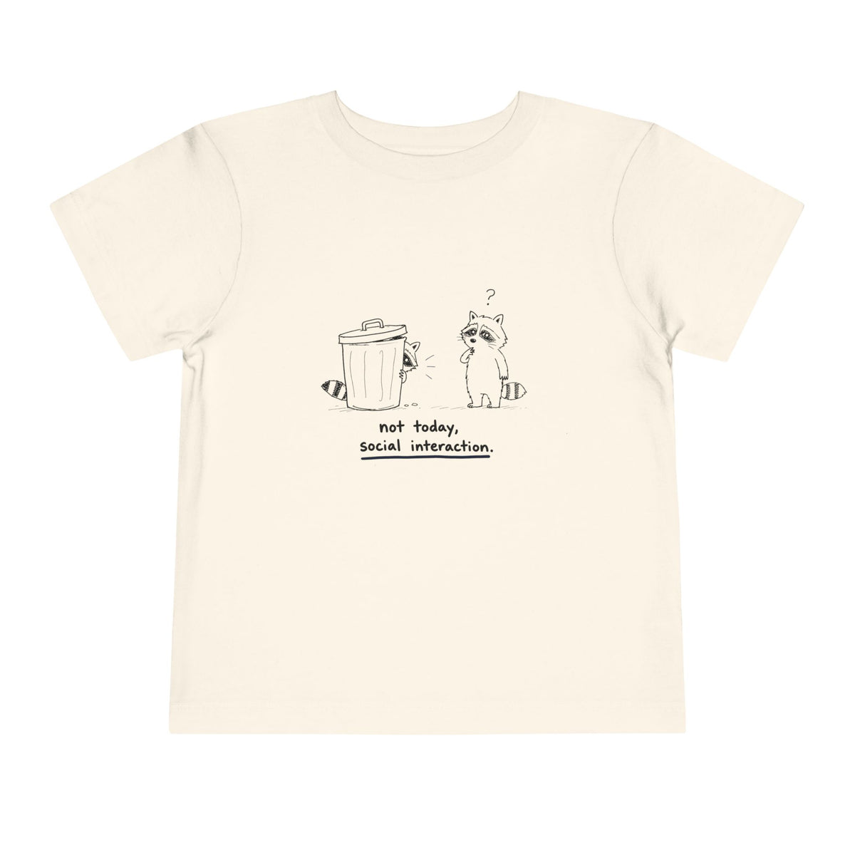 Toddler Tee — "Not Today, Social Interaction" Raccoon Graphic