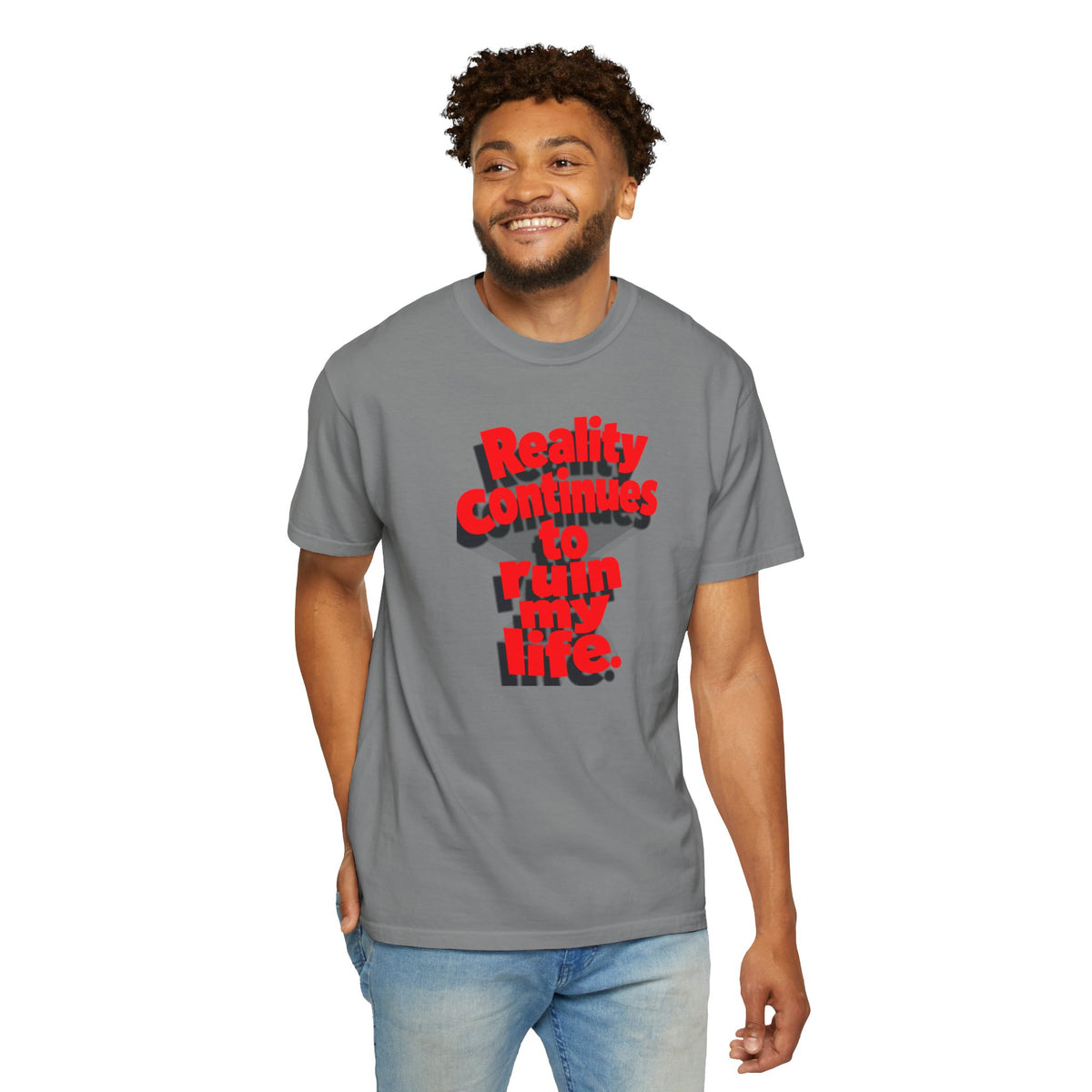 Reality Continues To Ruin My Life T-Shirt