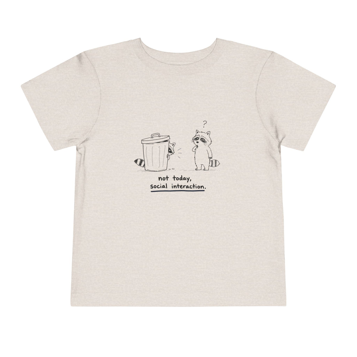 Toddler Tee — "Not Today, Social Interaction" Raccoon Graphic