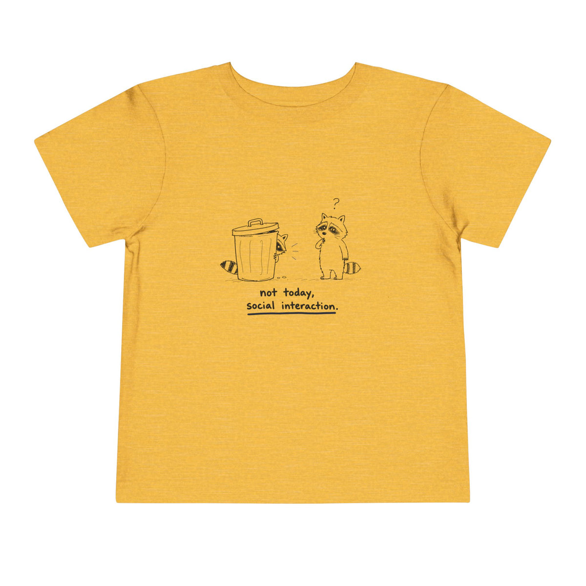 Toddler Tee — "Not Today, Social Interaction" Raccoon Graphic