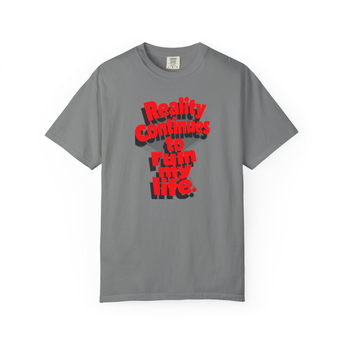Reality Continues To Ruin My Life T-Shirt