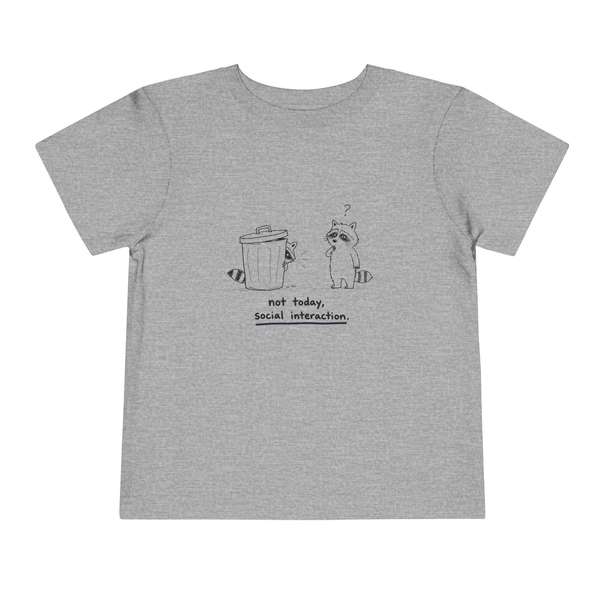 Toddler Tee — "Not Today, Social Interaction" Raccoon Graphic