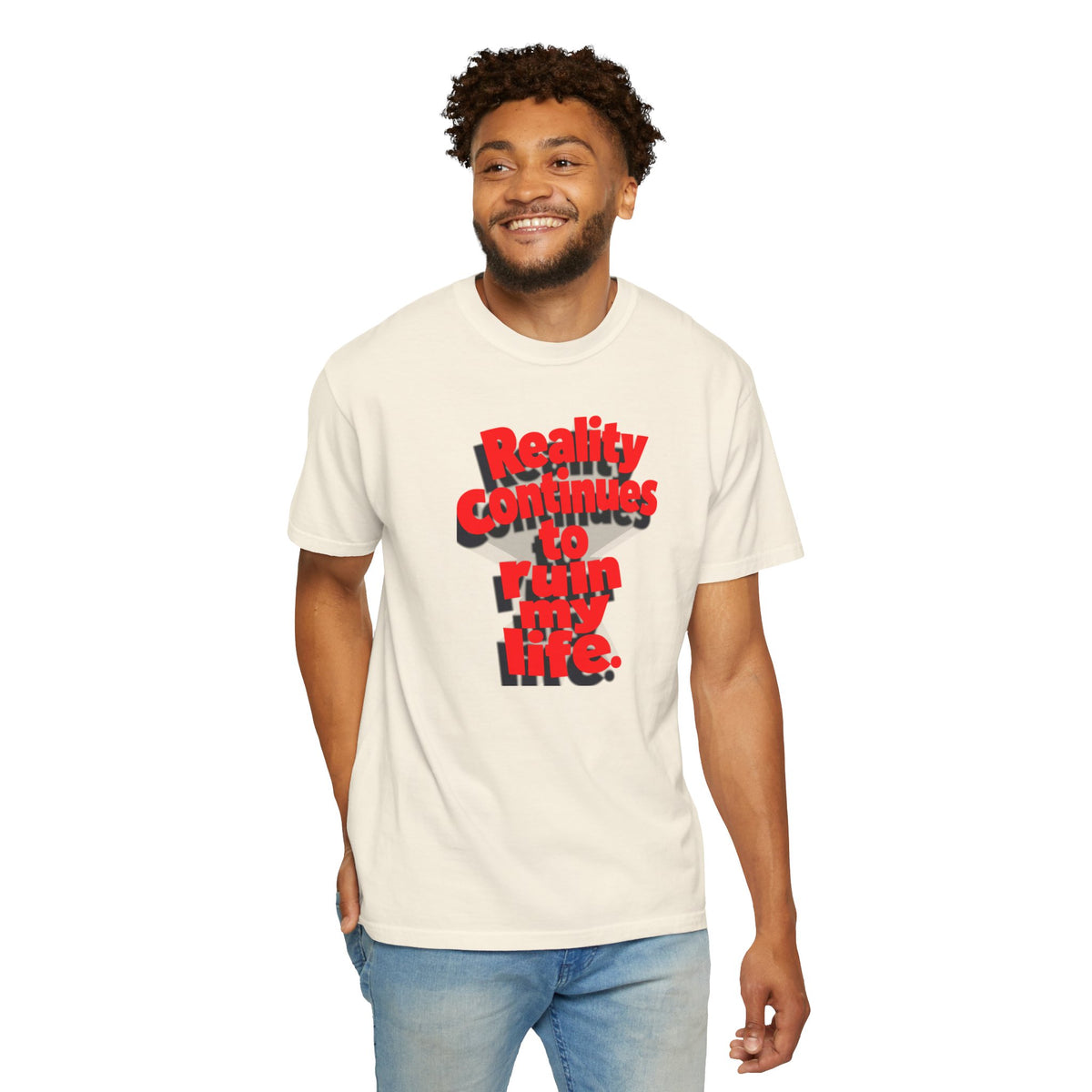 Reality Continues To Ruin My Life T-Shirt